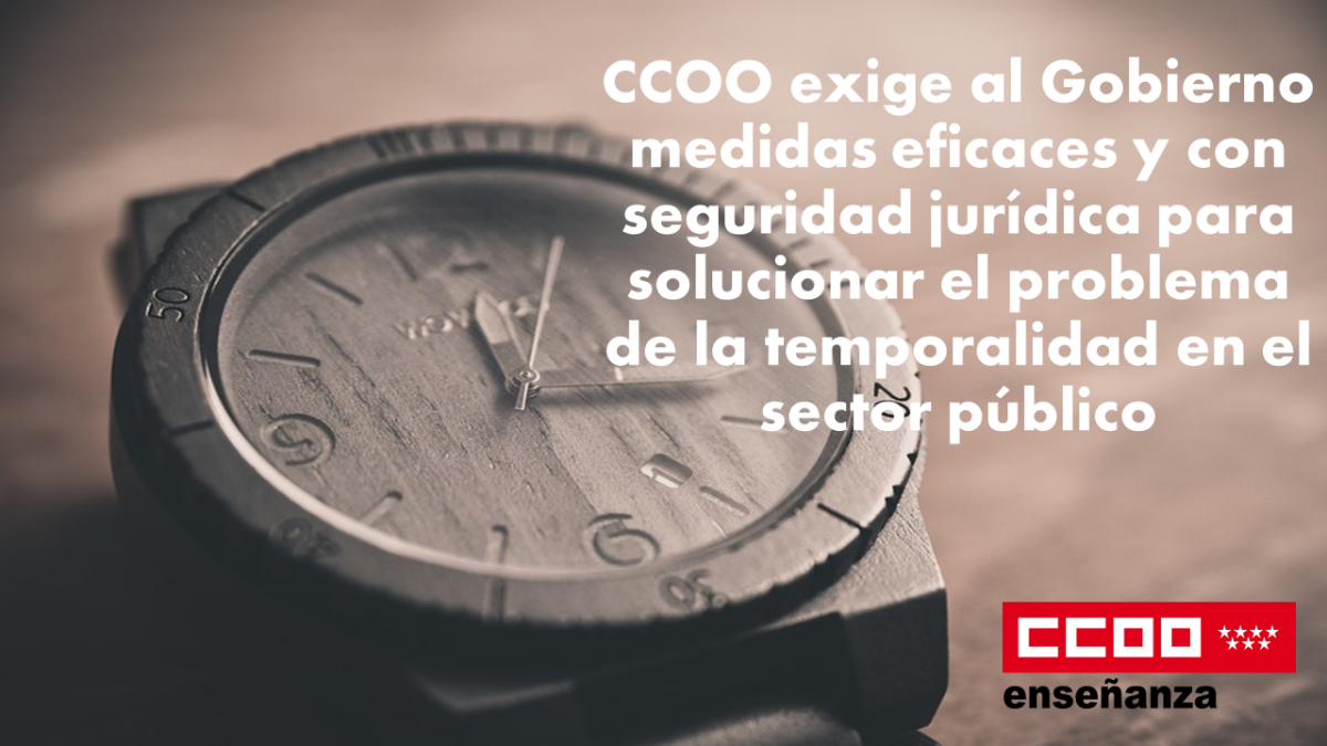 CCOO exige al Gobierno medidas eficaces y con seguridad jurídica para solucionar el problema de la temporalidad en el sector público