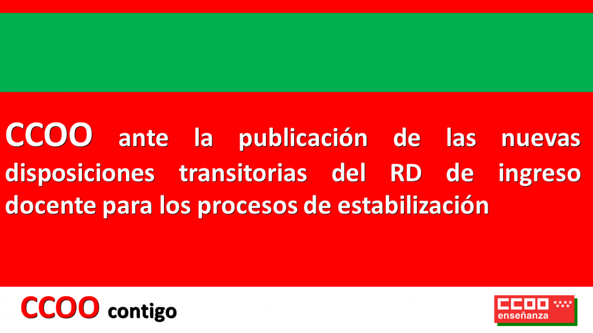 CCOO ante la publicacin de las nuevas disposiciones transitorias del RD de ingreso docente para los procesos de estabilizacin